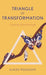 Triangle of Transformation: Creating Breakthrough by Alieza Mogadam