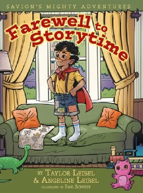 Farewell to Storytime: Savion's Mighty Adventures by Taylor Leibel, Angeline Leibel, Paul Schultz