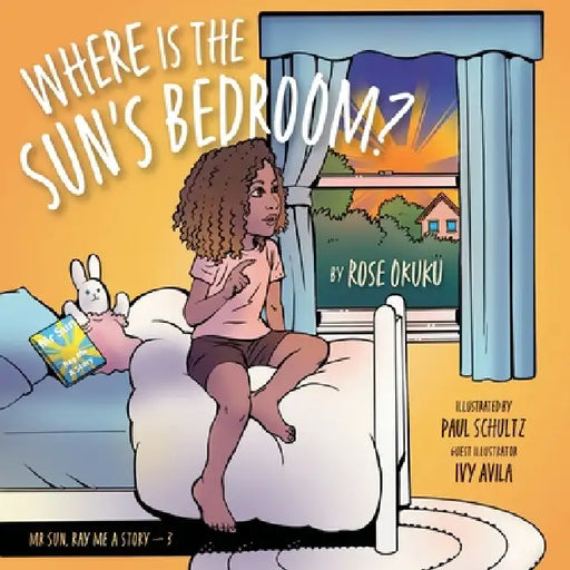 Where is the Sun's Bedroom? by Rose Okuku, Paul Schultz, Ivy Avila