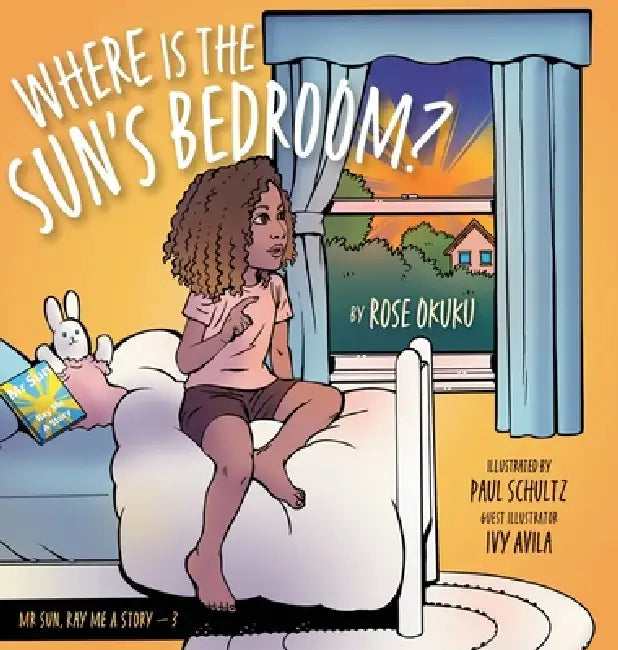 Where is the Sun's Bedroom? by Rose Okuku, Paul Schultz, Ivy Avila