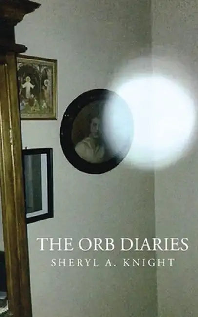 The Orb Diaries by Sheryl A. Knight