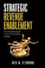 Strategic Revenue Enablement: The Tactical Execution of Your Go-To-Market Strategy by Neil M. O'Connor