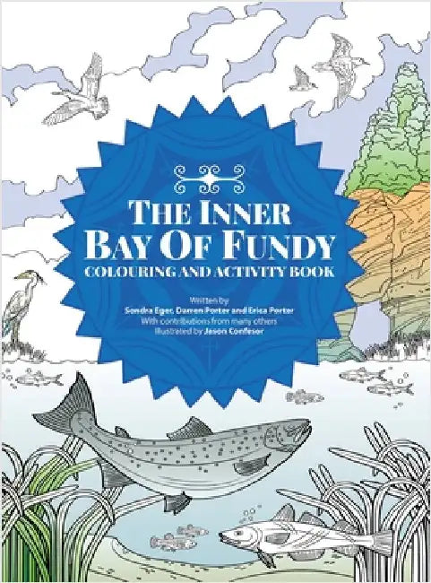 The Inner Bay of Fundy Colouring & Activity Book: Volume 1 by Eger, Sondra