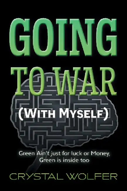 Going To War: (With Myself) by Crystal Wolfer