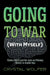 Going To War: (With Myself) by Crystal Wolfer