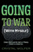 Going To War: (With Myself) by Crystal Wolfer