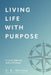Living Life With Purpose: A Coach Approach with a Workbook by S. K. Dhillon