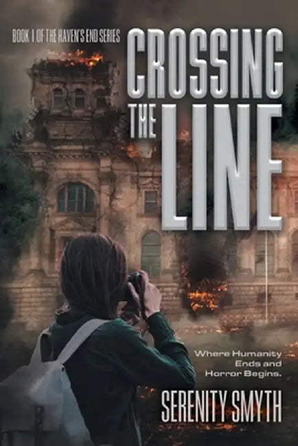Crossing The Line: Where Humanity Ends and Horror Begins by Serenity Smyth