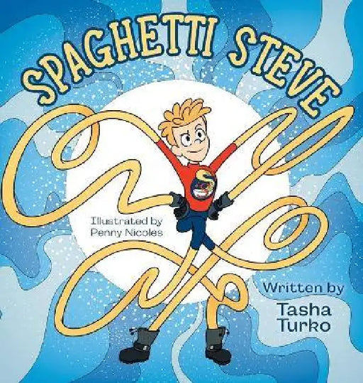 Spaghetti Steve by Tasha Turko, Jennifer Rees, Penny Nicoles