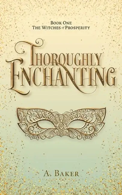 Thoroughly Enchanting by A. Baker