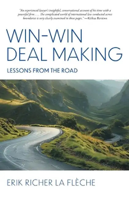 Win-Win Deal Making: Lessons From The Road by Erik Richer La Flèche