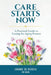 Care Starts Now: A Practical Guide to Caring for Aging Parents by Joanne de Rubeis