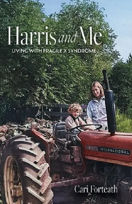 Harris and Me: Living with Fragile X Syndrome by Cari Forteath