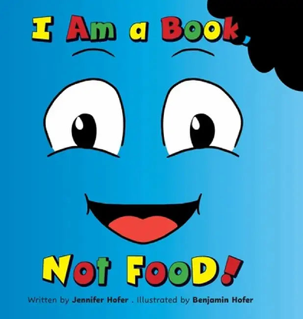 I Am a Book, Not Food! by Jennifer Hofer
