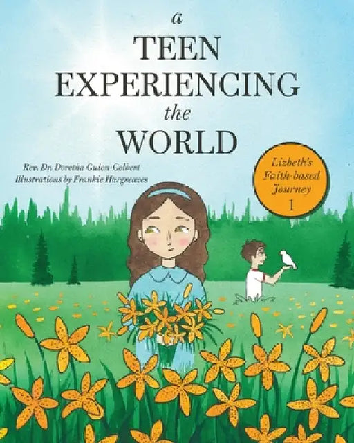 A Teen Experiencing the World: Lizbeth's Faith-based Journey by Doretha Guion-Colbert, Frankie Hargreaves