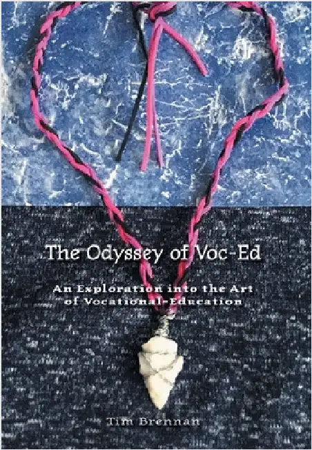 The Odyssey of Voc-Ed: An Exploration into the Art Of Vocational-Education by Brennan, Tim