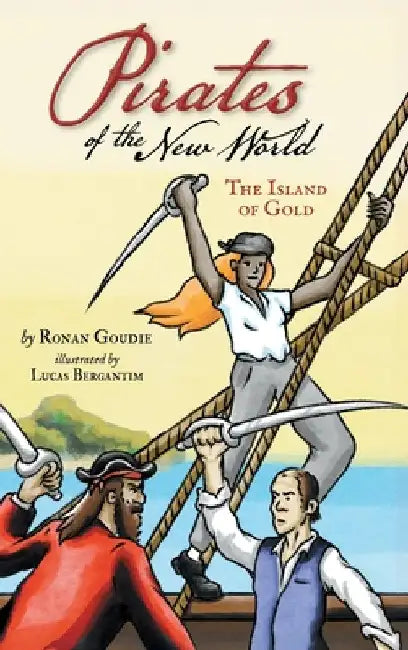 Pirates of the New World: Island of Gold by Goudie, Ronan