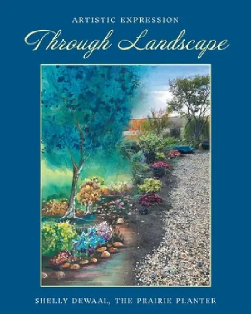 Artistic Expression Through Landscape by Shelly Dewaal