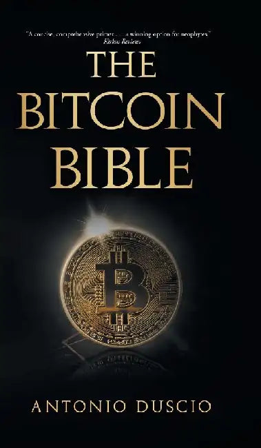The Bitcoin Bible by Antonio Duscio