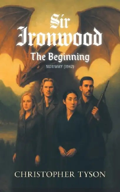 Sir Ironwood: The Beginning by Christopher Tyson, Leah Mellott, Terry Reader