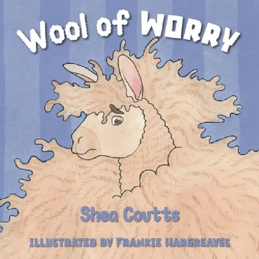 Wool of Worry by Shea Coutts, Frankie Hargreaves