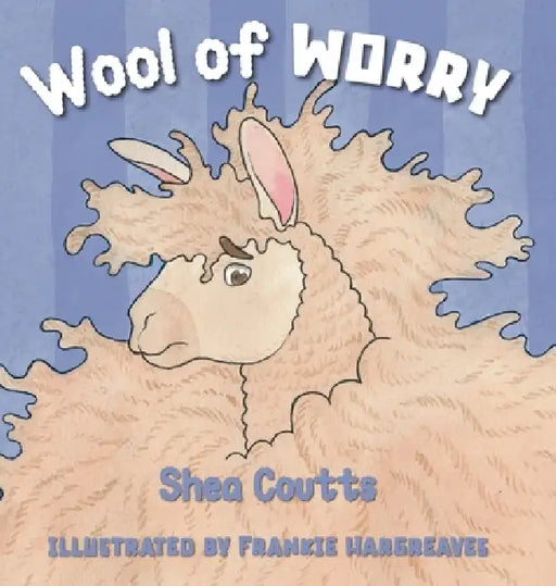 Wool of Worry by Shea Coutts, Frankie Hargreaves