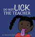 Do Not Lick the Teacher by Andrea Siemens Warkentin