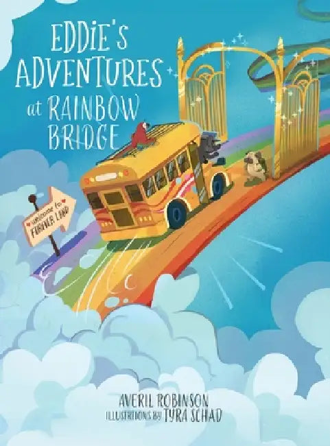 Eddie's Adventures at Rainbow Bridge by Averil Robinson, Tyra Schad