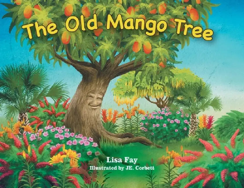 The Old Mango Tree by Lisa Fay, Je Corbett