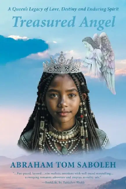 Treasured Angel: A Queen's Legacy of Love, Destiny and Enduring Spirit by Abraham Tom Saboleh