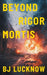 Beyond Rigor Mortis by Bj Lucknow