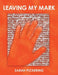 Leaving My Mark by Pickering, Sarah