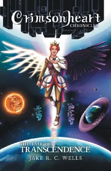 Crimsonheart Chronicles: The Tale of Transcendence by Wells, Jake R. C.