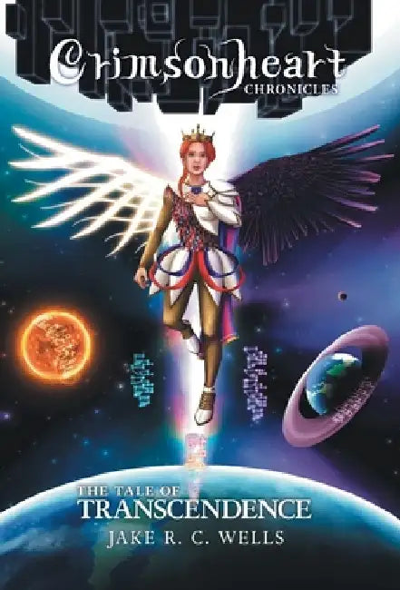 Crimsonheart Chronicles: The Tale of Transcendence by Wells, Jake R. C.
