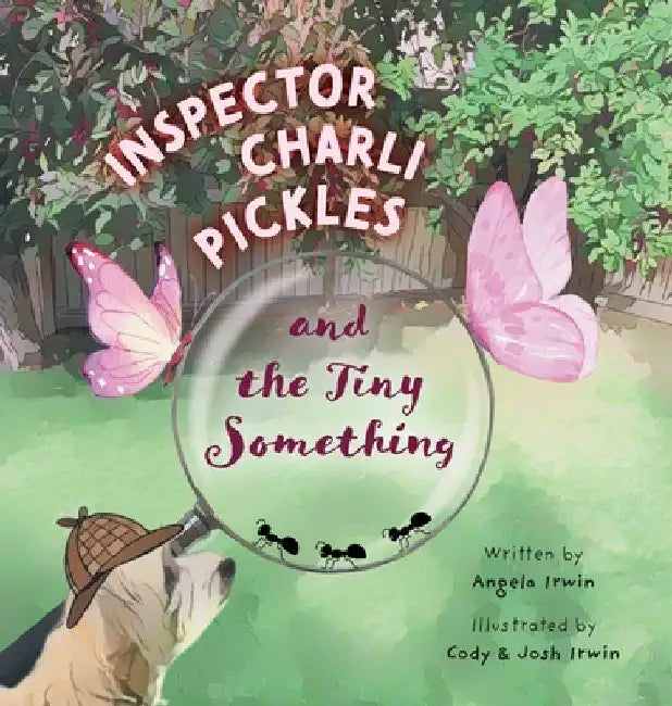 Inspector Charli Pickles and the Tiny Something by Irwin, Angela