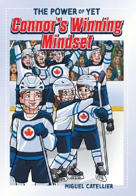 The Power of Yet: Connor's Winning Mindset by Miguel Catellier, Sona, Jacob