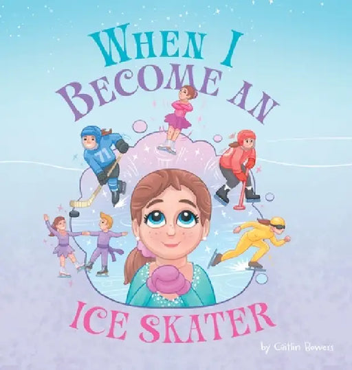 When I Become an Ice Skater by Caitlin Bowers