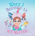 When I Become an Ice Skater by Caitlin Bowers