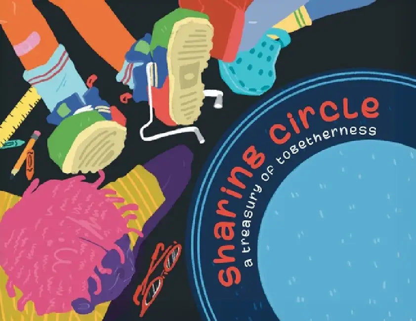 Sharing Circle: A Treasury of Togetherness by Sheri-Lynn Skwarchuk, Brian Guevarra