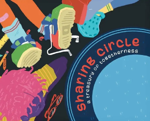 Sharing Circle: A Treasury of Togetherness by Sheri-Lynn Skwarchuk, Brian Guevarra
