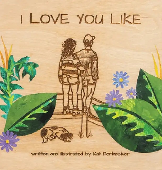 I Love You Like by Kat Derbecker