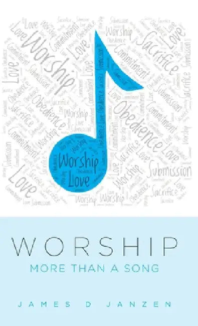 Worship: More than a Song by Janzen, James D.
