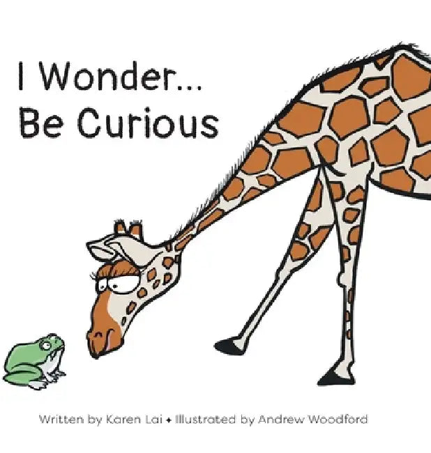 I Wonder... Be Curious by Karen Lai
