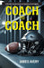Coach to Coach: A Holistic Conversation on Coaching Youth Sports by James Avery