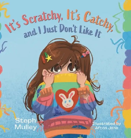 It's Scratchy, It's Catchy, and I Just Don't Like It by Steph Mulley, Afton Jane