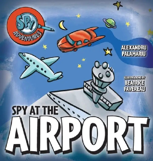Spy at the Airport by Alexandru Palamariu, Beatrice Favereau
