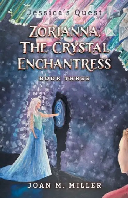 Zorianna, The Crystal Enchantress by Miller, Joan M.