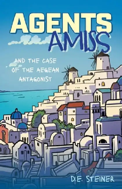 Agents Amiss and The Case of the Aegean Antagonist by Steiner, D. E.