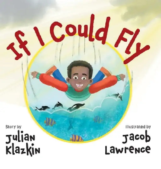 If I Could Fly by Julian Klazkin, Jacob Lawrence