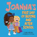 Joanna's First Day of Before and After School by Elizabeth Marshall, Afton Jane